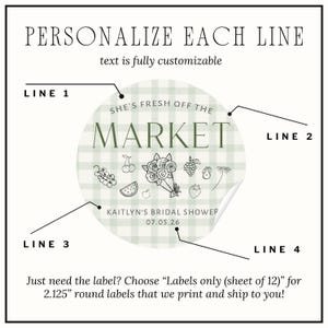 May include: A round sticker with the text "SHE'S FRESH OFF THE MARKET" and "KAITLYN'S BRIDAL SHOWER 07.05.26". The sticker has a green and white gingham pattern and illustrations of fruits and flowers. The text "PERSONALIZE EACH LINE" is at the top.