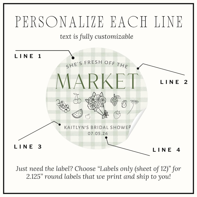 May include: A round sticker with the text "SHE'S FRESH OFF THE MARKET" and "KAITLYN'S BRIDAL SHOWER 07.05.26". The sticker has a green and white gingham pattern and illustrations of fruits and flowers. The text "PERSONALIZE EACH LINE" is at the top.