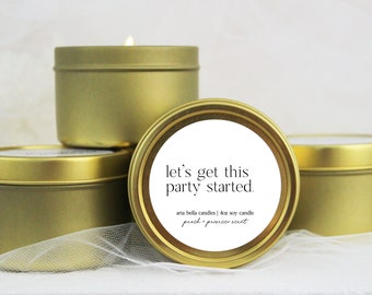 Let's Get This Party Started Wedding Candle, Small Bulk Bridesmaid Proposal Gifts, Wedding Day Thank You Gifts, Party Gifts, 4oz Gold Tin