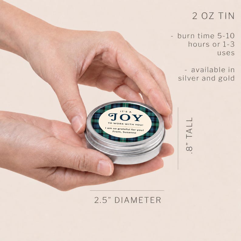 May include: A 2 oz silver metal tin with a 2.5 inch diameter and 0.8 inch height. The lid features a green and blue plaid pattern with a central cream label reading: IT'S A JOY TO WORK WITH YOU! I am so grateful for you! From, Susanne.