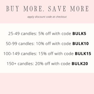 May include: A white graphic with black text reading BUY MORE, SAVE MORE and apply discount code at checkout. It lists bulk candle discounts: 25-49 candles 5% off with code BULK5, 50-99 candles 10% off with code BULK10, 100-149 candles 15% off with code BULK15, and 150+ candles 20% off with code BULK20.