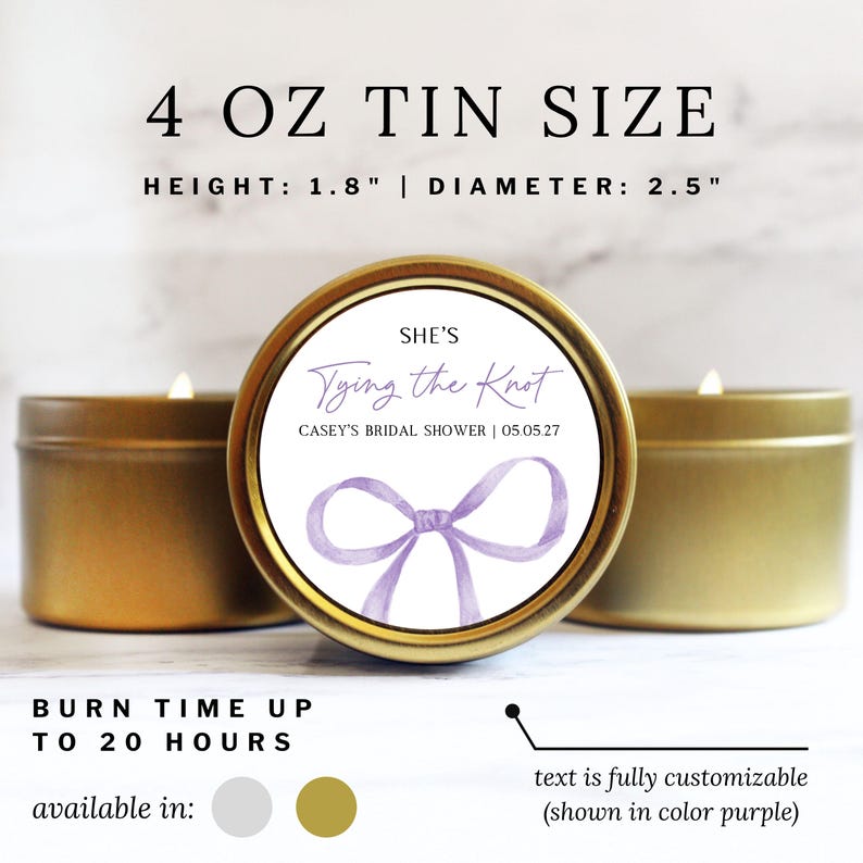 May include: Three gold-colored metal candle tins, each 4 oz in size, measuring 1.8 inches in height and 2.5 inches in diameter. The center label features a purple watercolor bow and the text: SHE'S Tying the Knot CASEY'S BRIDAL SHOWER | 05.05.27.