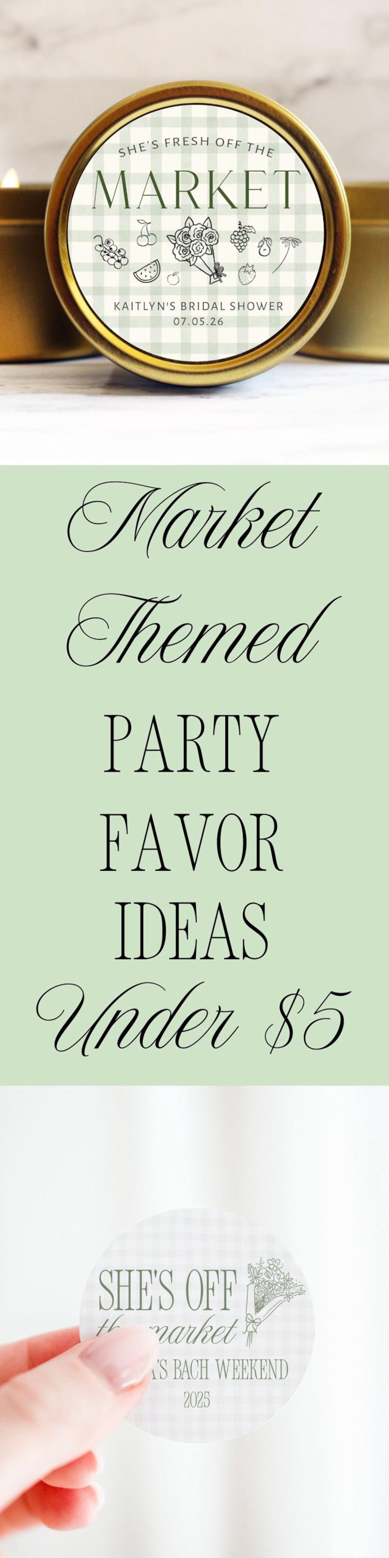 May include: A gold-colored container with a lid featuring text "She's Fresh Off The Market" and "Kaitlyn's Bridal Shower 07.05.26". The image also includes text "Market Themed Party Favor Ideas Under $5".