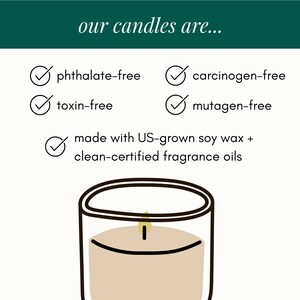 May include: An infographic titled our candles are... listing features with checkmarks: phthalate-free, carcinogen-free, toxin-free, mutagen-free, and made with US-grown soy wax and clean-certified fragrance oils, above a drawing of a candle.