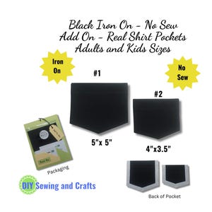 May include: Two black iron-on shirt pockets, one measuring 5 inches by 5 inches and the other measuring 4 inches by 3.5 inches. The pockets are shown with the back side facing the viewer. The text "Black Iron On - No Sew Add On - Real Shirt Pockets Adults and Kids Sizes" is at the top of the image. The text "Iron On" is in a yellow star shape. The text "No Sew" is in a yellow star shape. The text "#1" is next to the larger pocket. The text "#2" is next to the smaller pocket. The text "5"x 5" is below the larger pocket. The text "4"x 3.5" is below the smaller pocket. The text "Back of Pocket" is below the two pockets.