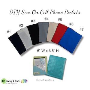 May include: Seven different fabric swatches for DIY sew-on cell phone pockets. The swatches are in various colors, including black, gray, white, red, and blue. The swatches are arranged in a semi-circle with the text "DIY Sew On Cell Phone Pockets" above them. The text "5" W x 6.5" H" is below the swatches.