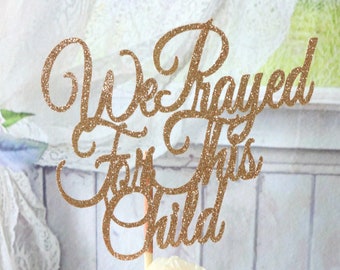 We Prayed For This Child Cake Topper, Baby Shower Cake Topper, Girl Baby Shower, Boy Baby Shower, Baby Cake Topper, Baby Reveal Cake Topper