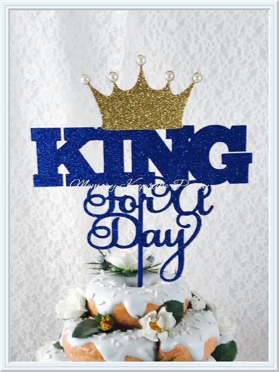 King For A Day Cake Topper