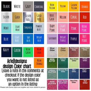 May include: A colour chart featuring a range of colours, including black, white, grey, charcoal, neon yellow, yellow, golden yellow, orange, silver, gold, silver foil, gold foil, rose gold, melon, coral, red, mint, light mint, turquoise, powder blue, baby pink, light pink, pink, neon pink, blue, light blue, sky blue, bright blue, lavender, bright purple, purple, hot pink, navy, green, neon green, neon coral, silver glitter, gold glitter, rose gold glitter, light multi glitter, neon orange, green glitter, emerald glitter, neon green glitter, purple glitter, aqua glitter, mermaid blue glitter, blue glitter, royal glitter, pink glitter, hot pink glitter, neon pink glitter, red glitter. The chart also includes the text "ArieBdesigns design Color chart Leave a note in the comments at checkout if the design color you want is not listed as an option in the listing Please note Some colours are brighter and more vibrant In person."
