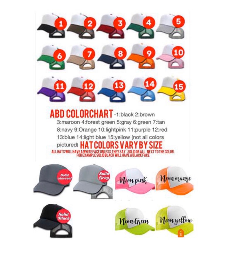 May include: A colour chart for trucker hats with 15 different colour options. The chart shows the colour of the hat front and back. The text below the chart says "ABD COLORCHART" and lists the colour numbers and names. The text also says "HAT COLOURS VARY BY SIZE" and explains that all hats have a white face unless they say "SOLID" or "ALL" next to the colour. For example, solid black will have a black face.