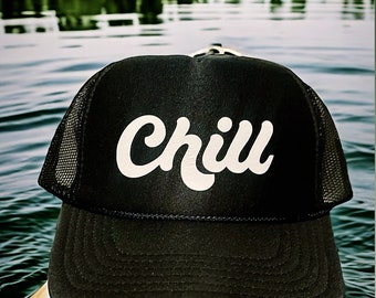 Chill hat, chill trucker hat, gift for her, gift for mom, gift for kids, gift for friend, gift idea, gift for him, summer hats, custom hats