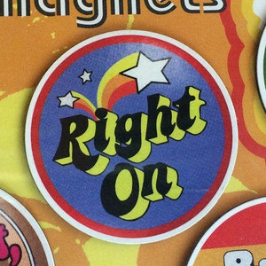 May include: A blue and yellow round magnet with a white star and the text "Right On" in a retro font.