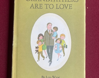 May include: A green book cover with the title "Grandfathers Are To Love" in white text. The cover features an illustration of a grandfather with six children. The book is by Lois Wyse with pictures by Martha Alexander.