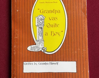 May include: A vintage book cover with a brown background and vertical wood-grain pattern. The cover features a yellow oval with the title "Grandpa was Quite a Boy" and an illustration of a grandfather clock. The text "Written by Grandpa Himself" is also visible.