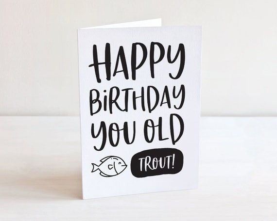 Joyeux Anniversaire Vieille Truite Carte Danniversaire De Etsy Joyeux Anniversaire Vieille Truite Carte Danniversaire De Etsy