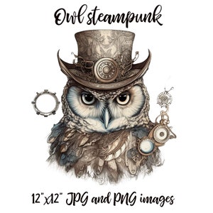 May include: A steampunk-style owl with intricate details, wearing a top hat with gears and a clock face. The owl has brown and grey feathers and large, expressive eyes. The image is titled "Owl steampunk" and includes the text "12" x "12" JPG and PNG images".