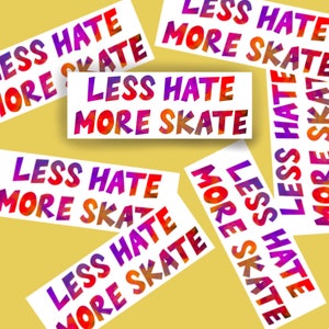 Roller Skate sticker, “Less hate more skate”