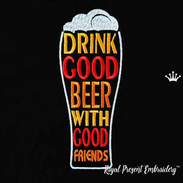 Drink Good Beer With Good Friends Quote machine embroidery design - 3 sizes