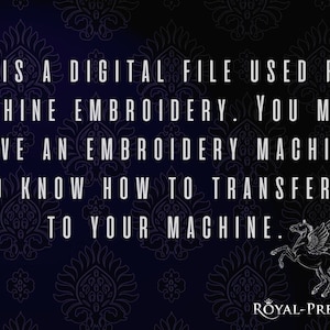 May include: A dark blue background with a white floral pattern. The text "IT IS A DIGITAL FILE USED FOR MACHINE EMBROIDERY. YOU MUST HAVE AN EMBROIDERY MACHINE AND KNOW HOW TO TRANSFER IT TO YOUR MACHINE." is written in white text. The text "ROYAL-PRESENT" is written in white text with a crown symbol above it.