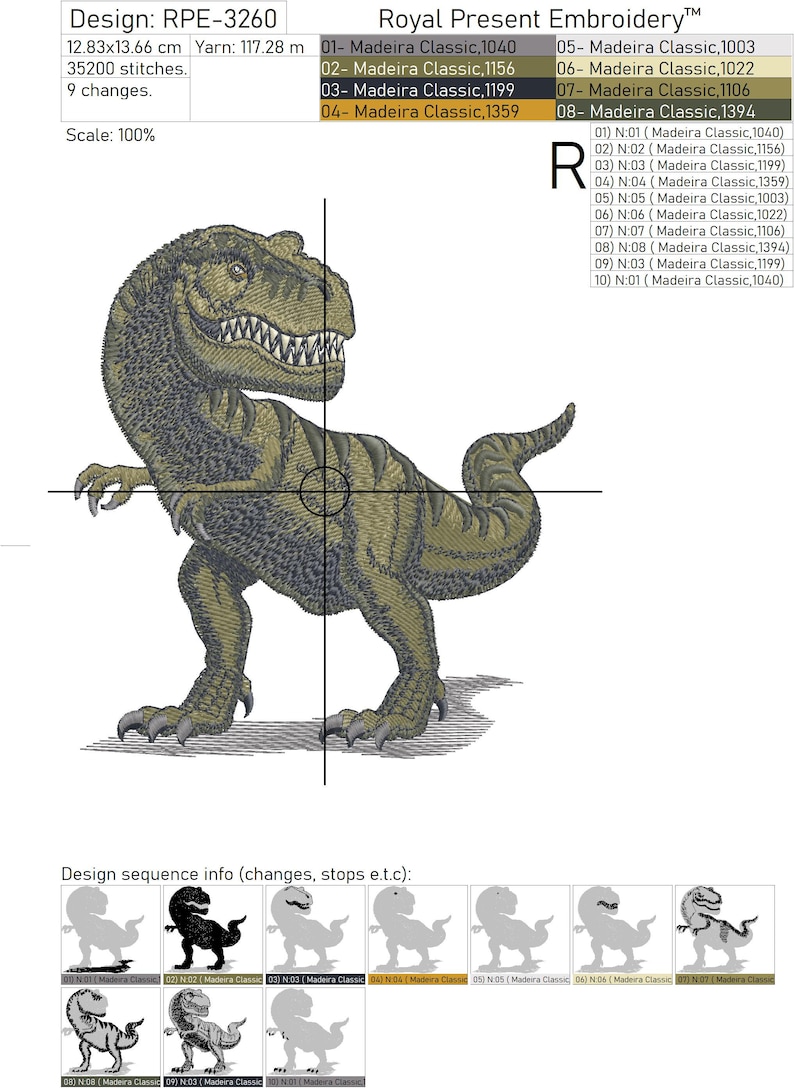 May include: A green and brown embroidered design of a Tyrannosaurus Rex dinosaur. The design is 12.83 by 13.66 centimeters and uses 35,200 stitches. The design is labeled "Royal Present Embroidery" and includes the text "R" and a list of embroidery thread colors and numbers.