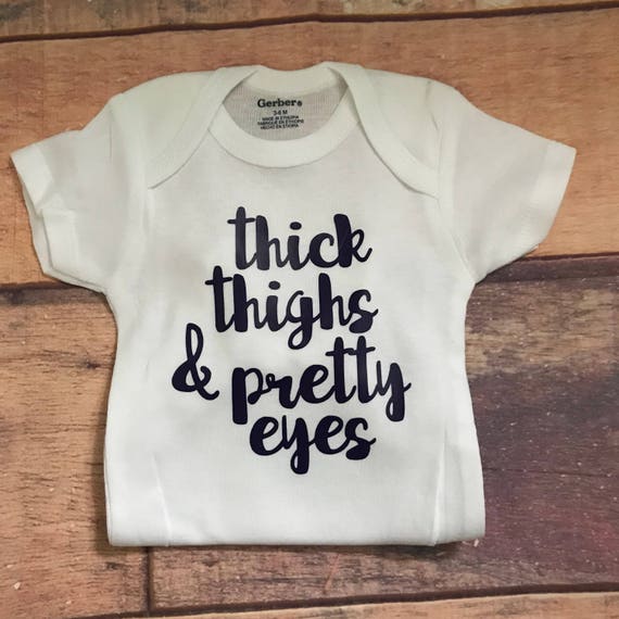 thick thighs and pretty eyes onesie