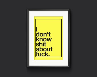 I don't know shit about fuck. Ozark quote print, Kitchen Print, Living Room Wall Art, Home Decor, Minimalist Home Decor