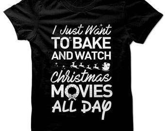 I just want to bake & watch Christmas Movies all day Tee tshirt shirt