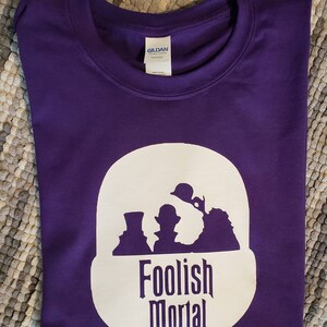Foolish Mortals Haunted Mansion Disney inspired T-shirt