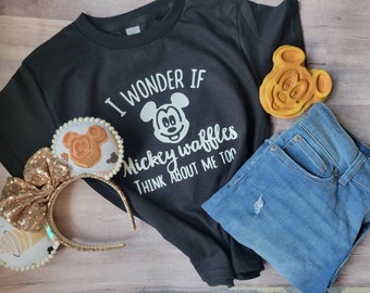 I wonder if Mickey waffles think about me too T-shirt-  Disney World Disneyland snack inspired tee