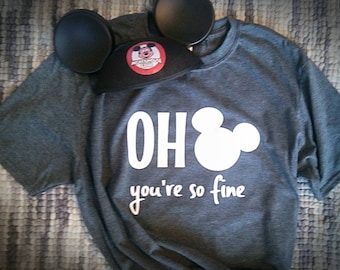 Oh Mickey you're so fine Tshirt - Disney World Disneyland Inspired