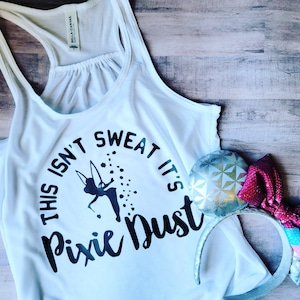 This isn&#39;t sweat it&#39;s Pixie Dust Flowy racerback workout run tank top - Tinkerbell Run Disney inspired