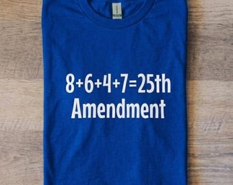 8+6+4+7=25th amendment T-shirt - men's women's youth protest tee