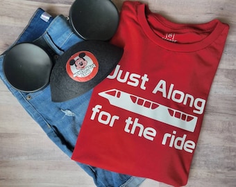 Just Along for the Ride monorail Disney inspired T-shirt