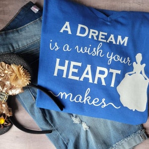 A dream is a wish your heart makes Tshirt -  Cinderella Disney World Disneyland Inspired