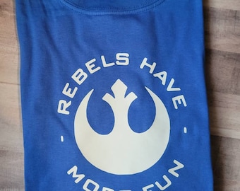 Rebels have more fun - Star Wars Galaxy's Edge Tshirt -  Disney World Disneyland Inspired