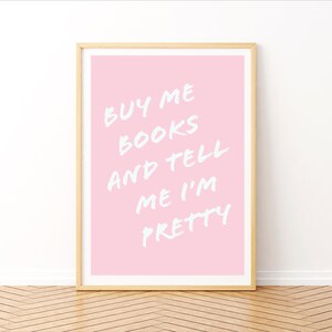 Buy me books and tell me I&#39;m pretty | Cute printable file for Posters, Photo Frames. Digital Print for Reading nook, Bookshelf & Wall Art.