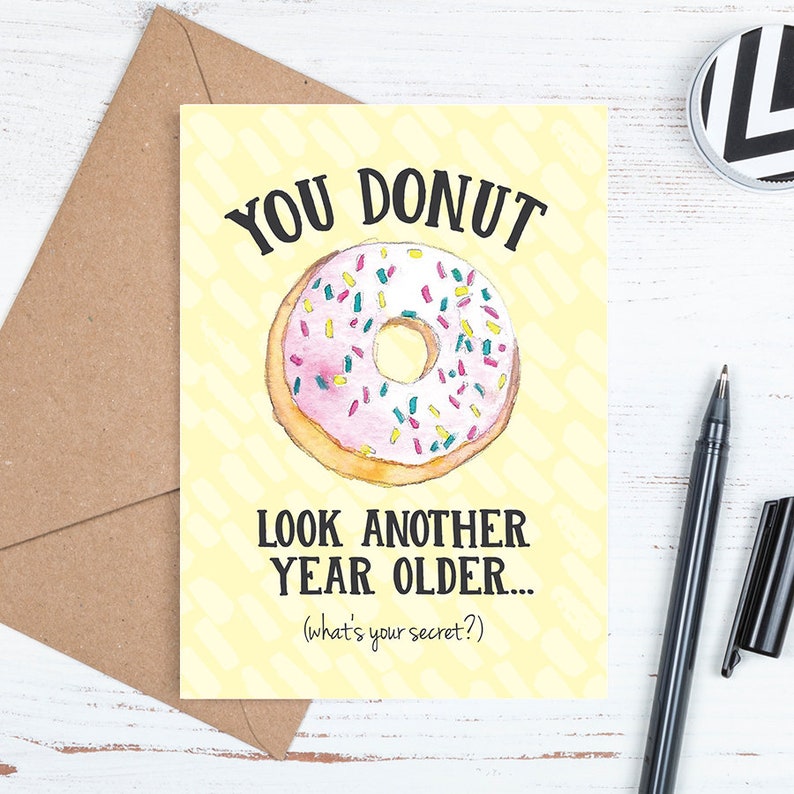 Includes Envelope Template Digital Downloadable Card Instant JPG Download You Donut Look Another Year Older Printable Birthday Card