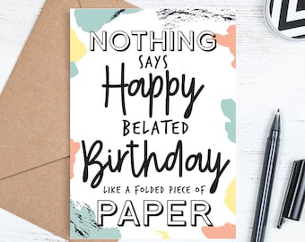 Printable Belated Birthday Card, Downloadable Happy Belated Birthday Card, Funny Card, Belated Birthday Card, Envelope Template,JPG Download