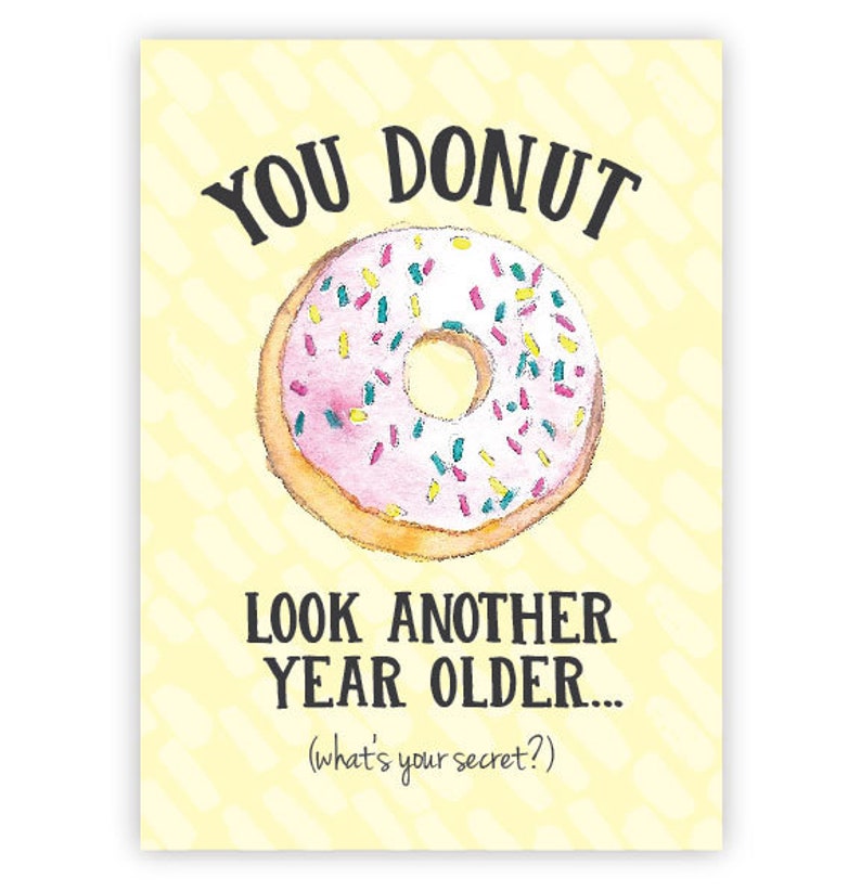 Includes Envelope Template Digital Downloadable Card Instant JPG Download You Donut Look Another Year Older Printable Birthday Card