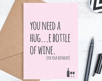Printable Birthday Card, Digital Downloadable Card, You Need a Hug..e Bottle of Wine, Includes Envelope Template, Instant JPG Download