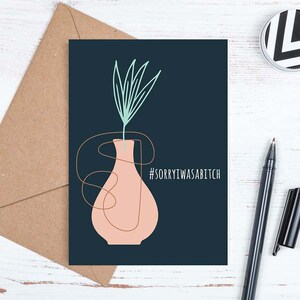 Printable Card, Sorry Card, Sorry I was a Bitch Card, Apology Card, Apologies Card, Bitch, Envelope, JPG