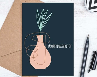 Printable Card, Sorry Card, Sorry I was a Bitch Card, Apology Card, Apologies Card, Bitch, Envelope, JPG