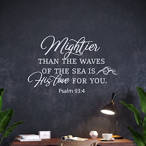 Mightier Than The Waves Of The Sea Wall Decal Quote, Christian Vinyl Sticker, Nautical Bible Verse Wall Art, Psalm 93:4 Vinyl Quote Q307