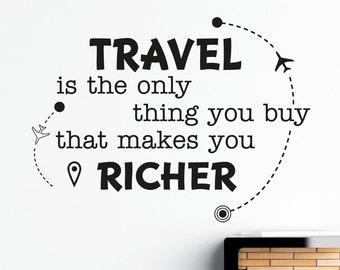 Travel Is The Only Thing You Buy That Makes You Richer Wall Decal Quote, Famous Travel Quotes, Wanderlust Decor, Wall Art, Home Decor Q186