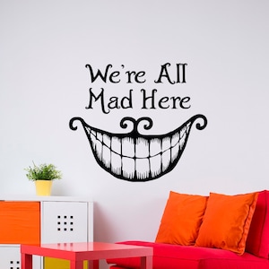 Alice In Wonderland Wall Decal Quote We&#39;re All Mad Here Cheshire Cat Smile Quotes Sayings Kids Bedroom Dorm Nursery Wall Art Home Decor Q075