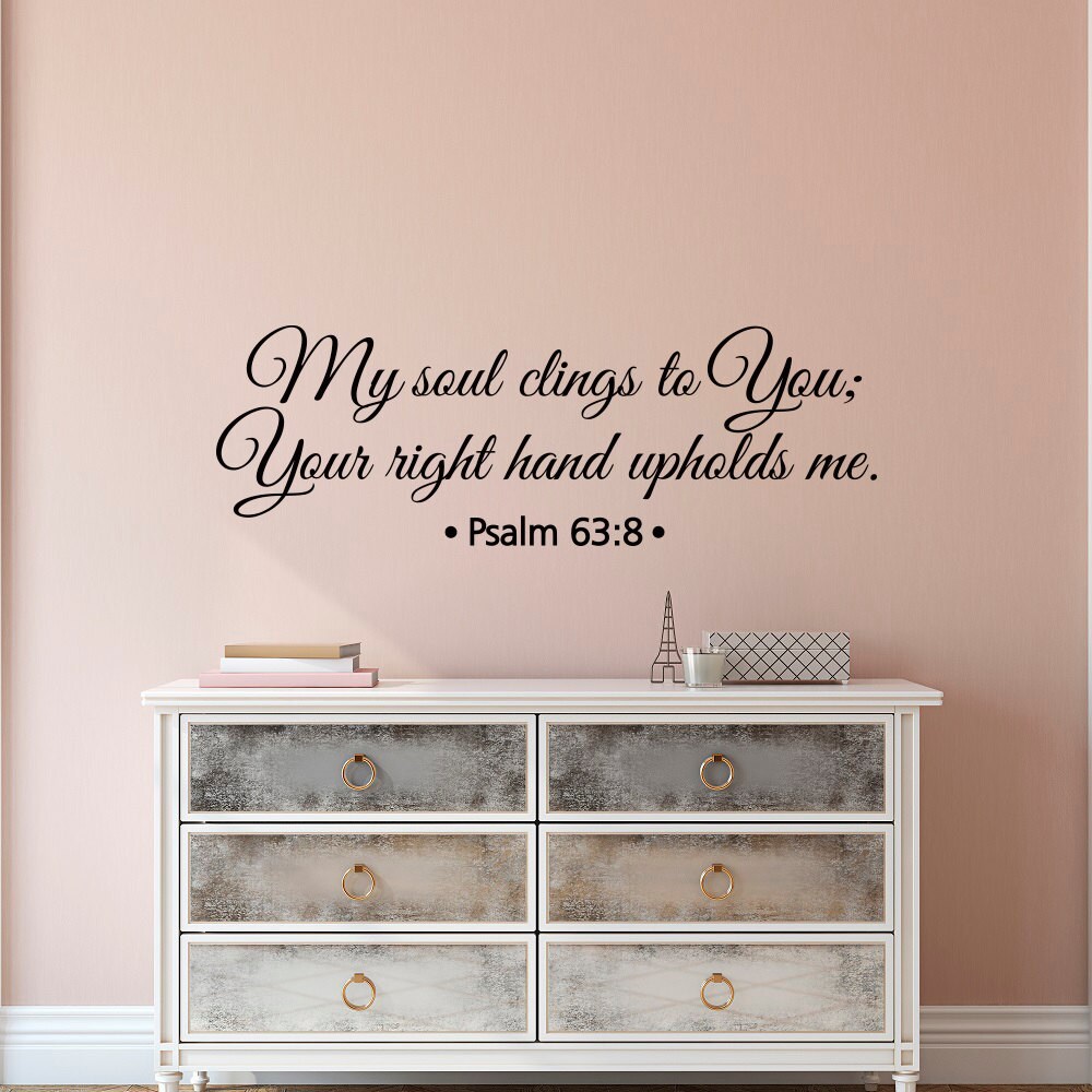 Bible Verse Vinyl Wall Decal Quote My Soul Clings To You Psalm Etsy