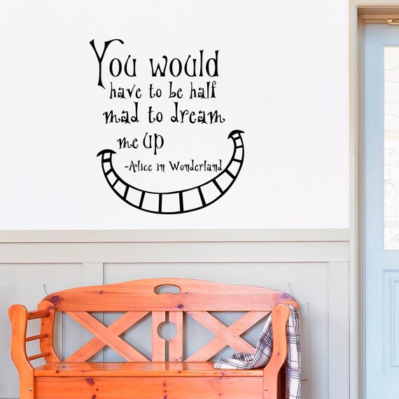Alice in Wonderland Quote Wall Decal You Would Have to Be Half Etsy