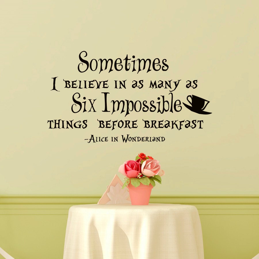 Wall Decal Alice In Wonderland Quote Sometimes I Believe In As Etsy