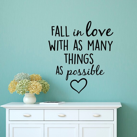 Love Wall Decal Quotes Fall In Love With As Many Things As Possible Quotations Wall Sayings Vinyl Lettering Bedroom Wall Art Home Decor Q235