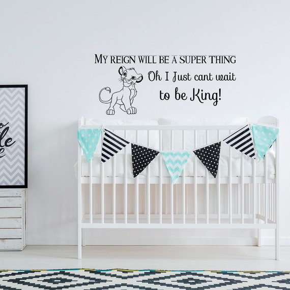 Lion King Wall Decal Nursery Decor Ideas My Reign Will Be A Super Thing Oh I Just Can T Wait To Be King Vinyl Wall Decal Quote Q325